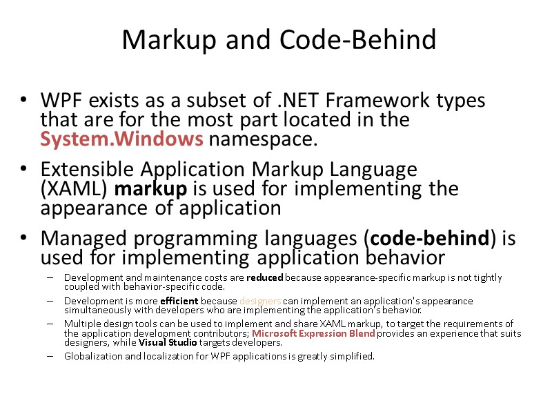 Markup and Code-Behind WPF exists as a subset of .NET Framework types that are